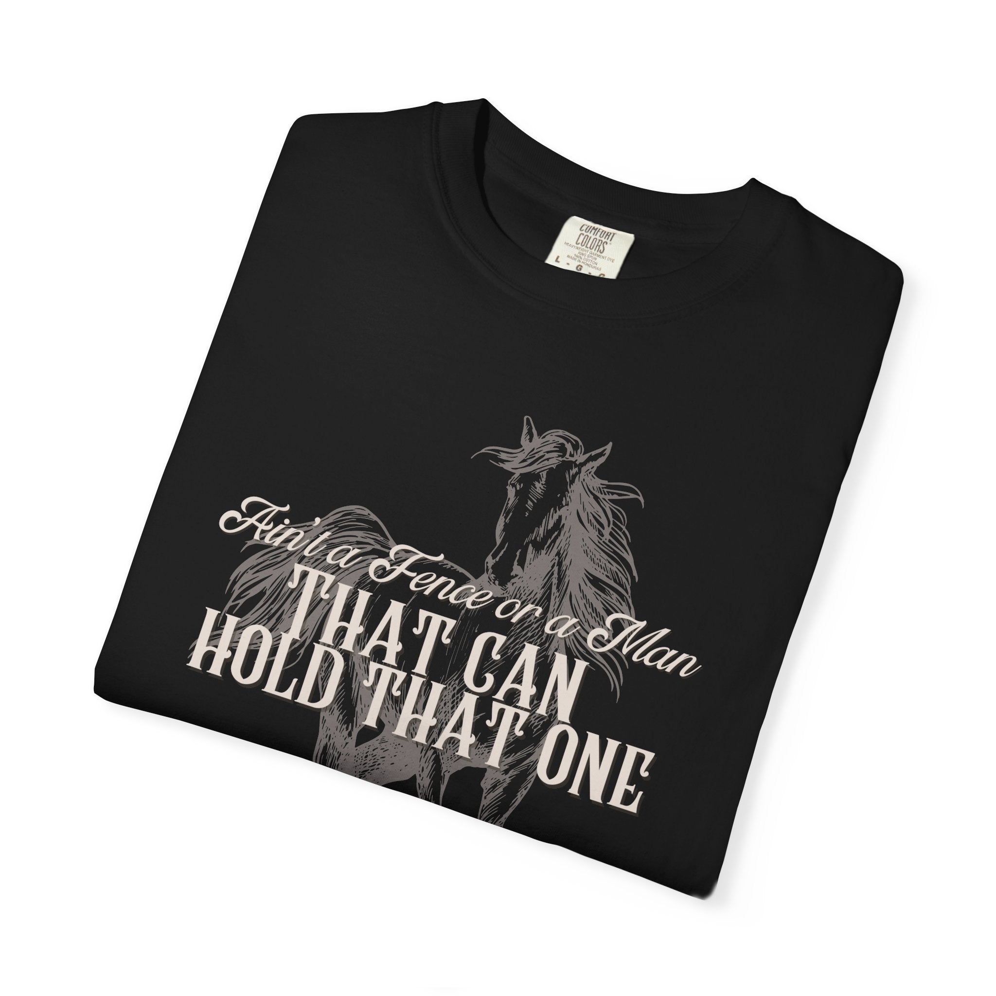 Ain't a Fence or a Man Graphic Tee